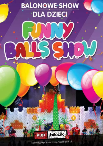 Interaktywne widowisko balonowe dla całej rodziny, czyli FUNNY BALLS SHOW